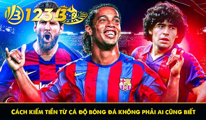 Cách kiếm tiền từ cá độ bóng đá không phải ai cũng biết 4 Cách kiếm tiền từ cá độ bóng đá không phải ai cũng biết