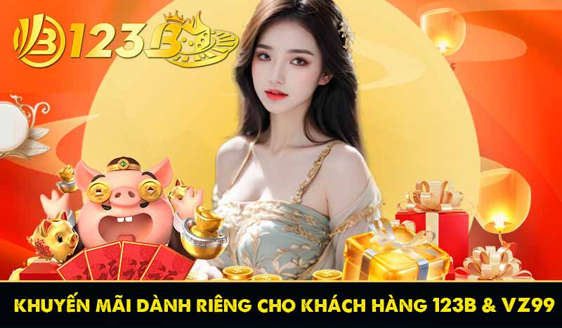 TRANG CHỦ 30 Chương Trình khuyến mãi dành riêng cho khách hàng 123B và VZ99