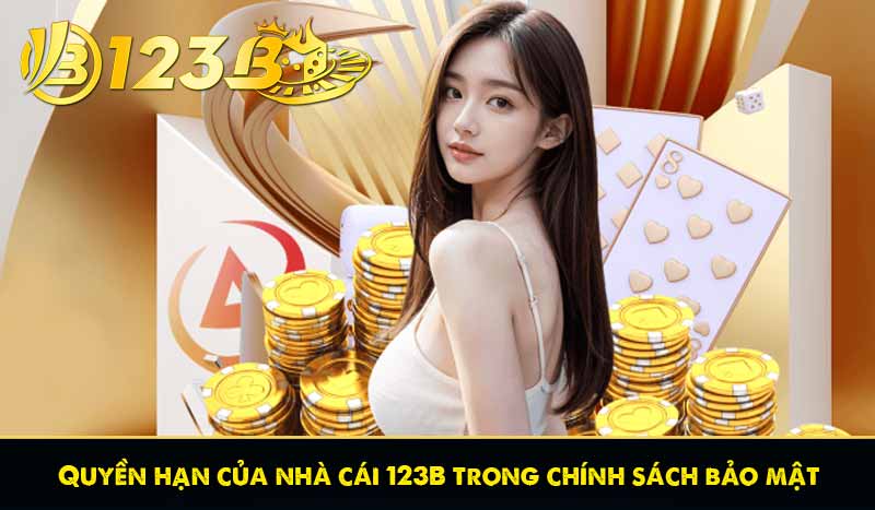 Quyền hạn của nhà cái 123B trong chính sách bảo mật
