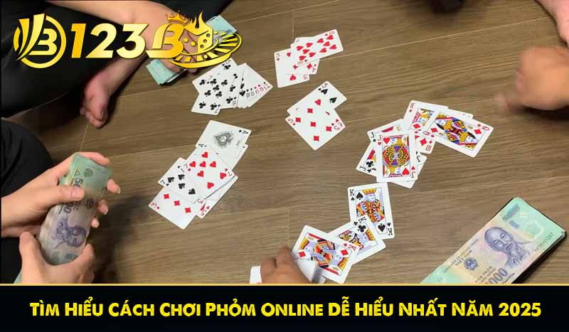 Tìm Hiểu Cách Chơi Phỏm Online Dễ Hiểu Nhất Năm 2025 2 Tìm Hiểu Cách Chơi Phỏm Online Dễ Hiểu Nhất Năm 2025